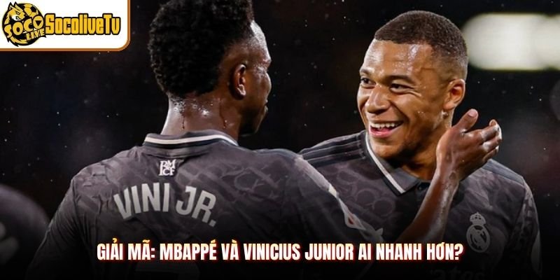Giải Mã: Mbappé Và Vinicius Junior Ai Nhanh Hơn? 